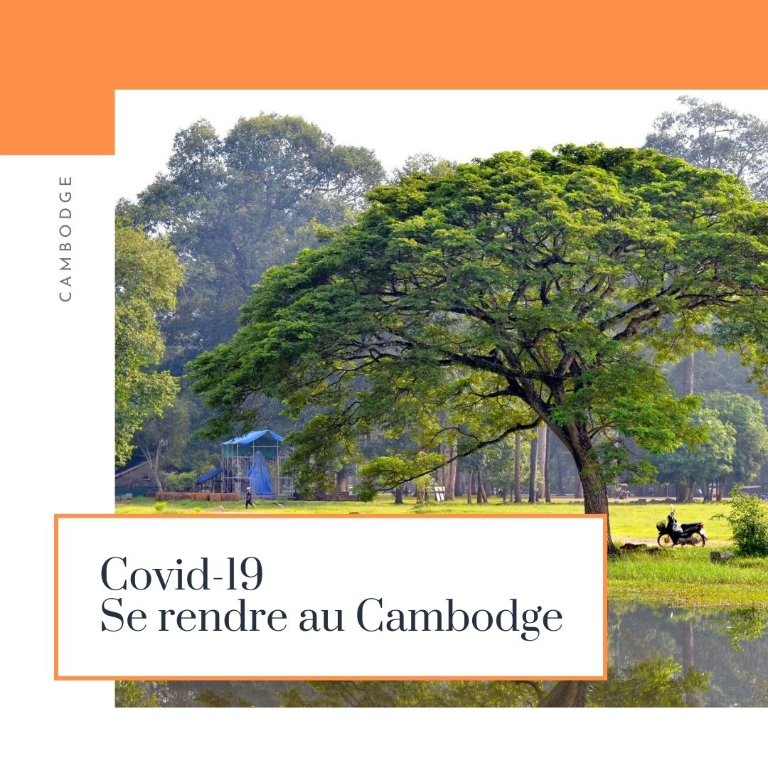 Covid19 – se rendre au Cambodge