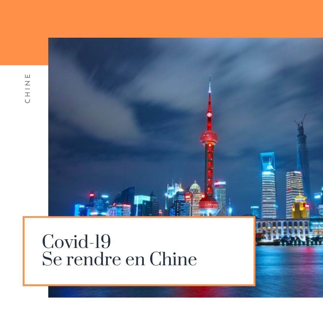 Covid19 – se rendre en Chine