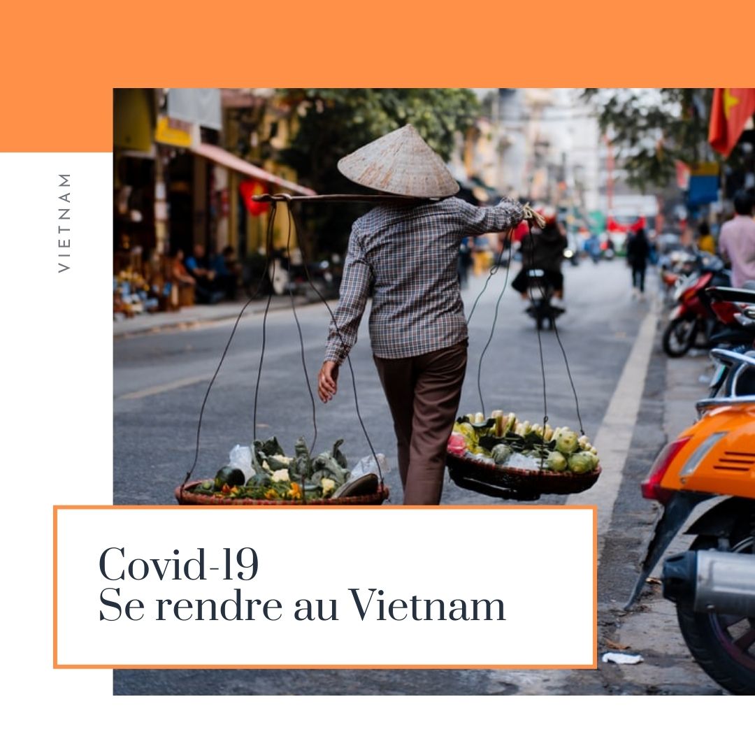 Covid19 – se rendre au Vietnam